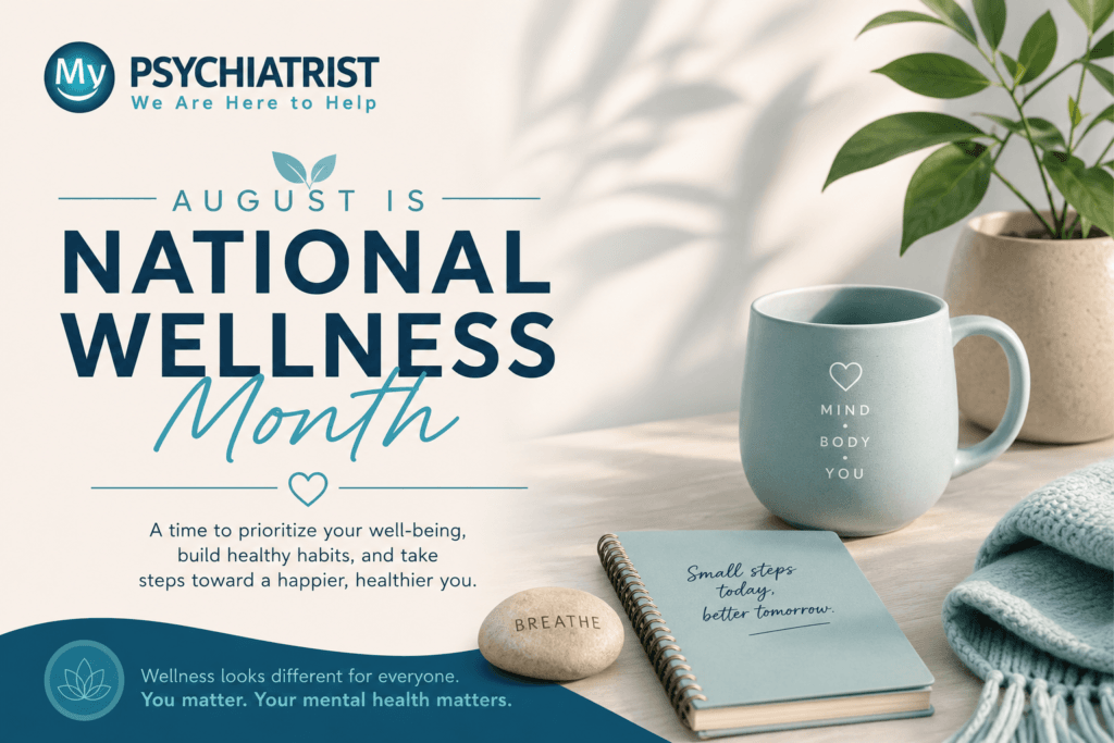 National wellness month A mug, journal, stone, and blanket on a table with text promoting August as National Wellness Month, encouraging mental health and self-care, by My Psychiatrist.